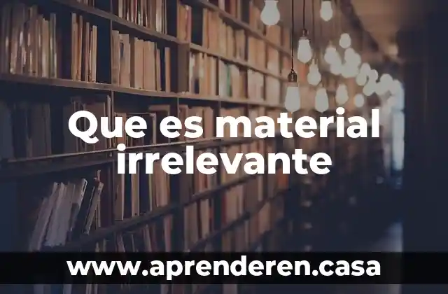 Que es material irrelevante