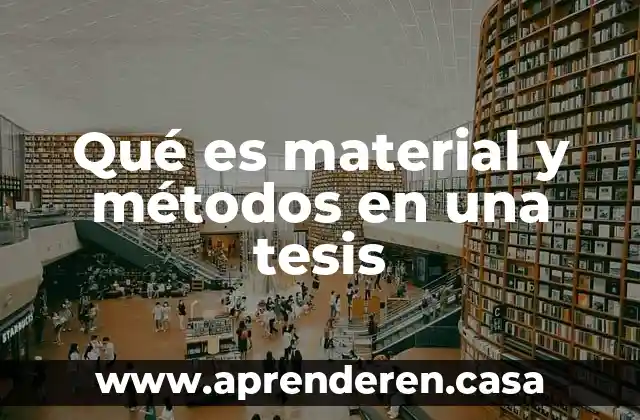 Qué es material y métodos en una tesis