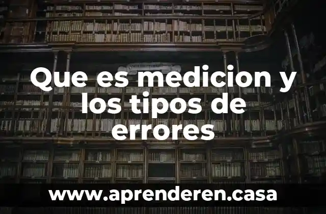 Que es medicion y los tipos de errores