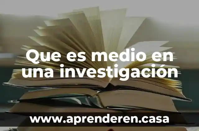 Que es medio en una investigación