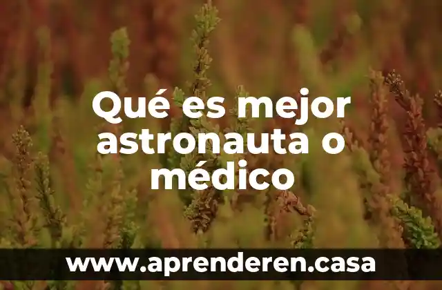 Qué es mejor astronauta o médico