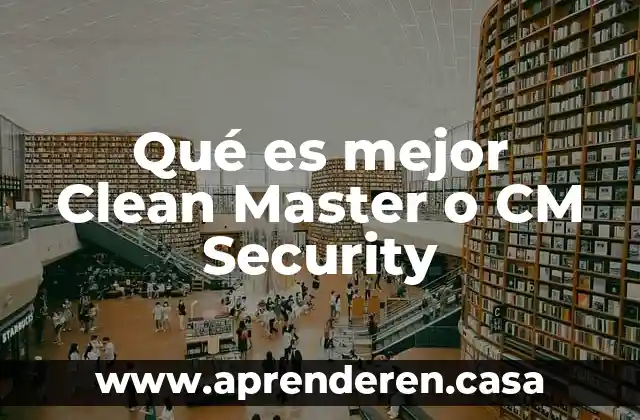Que es master public health 5 Qué es mejor Clean Master o CM Security