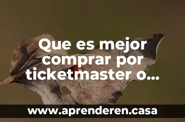 Que es mejor comprar por ticketmaster o taquilla