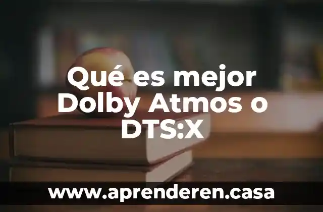 Qué es mejor Dolby Atmos o DTS:X