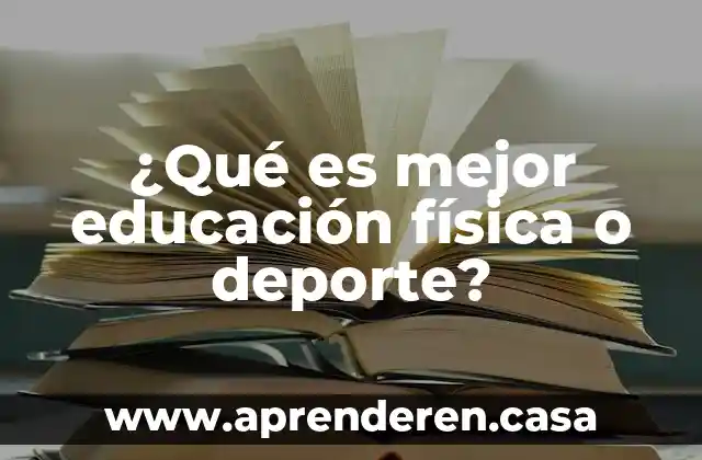 Rehilete de tierra fisica que es 8 ¿Qué es mejor educación física o deporte?