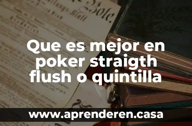 Que es mejor en poker straigth flush o quintilla