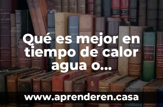 Qué es mejor en tiempo de calor agua o anticongelante