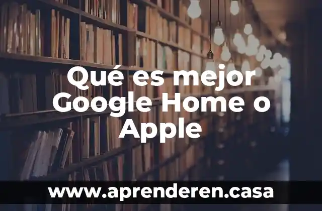 Qué es mejor Google Home o Apple