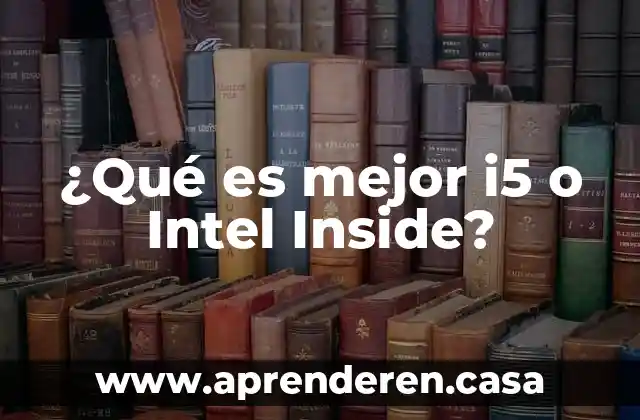 Que es mejor chevrolet o nissan 7 ¿Qué es mejor i5 o Intel Inside?