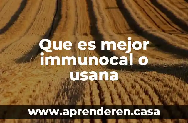 Que es mejor immunocal o usana