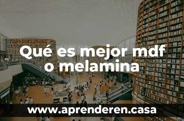 Qué es mejor mdf o melamina