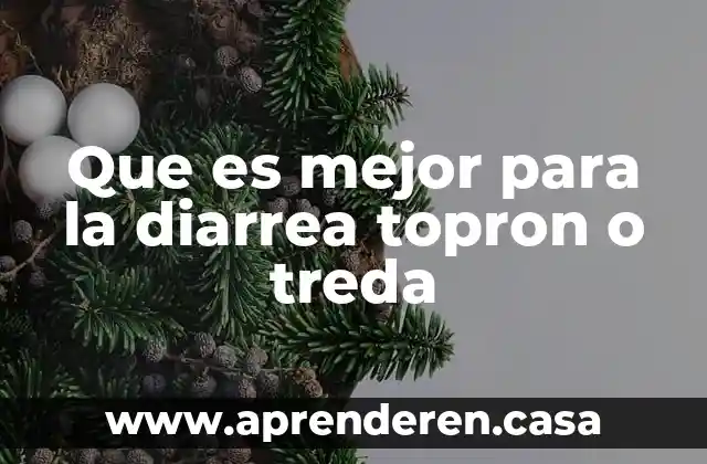 Que es mejor para la diarrea topron o treda
