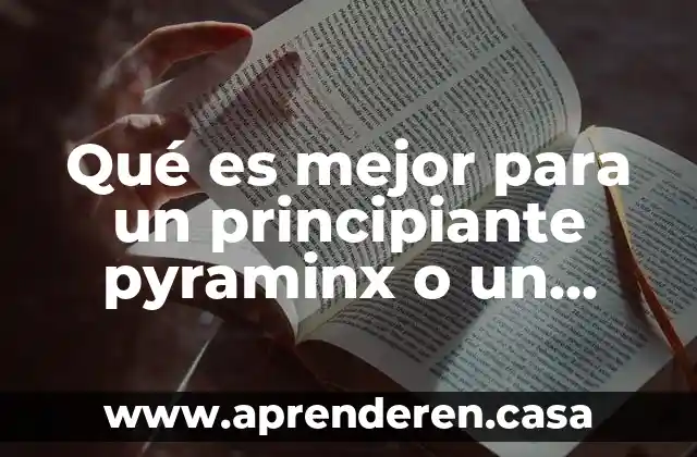 Qué es mejor para un principiante pyraminx o un skewb