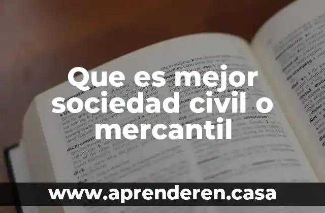Que es mejor sociedad civil o mercantil