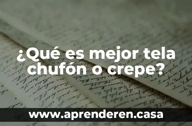 ¿Qué es mejor tela chufón o crepe?