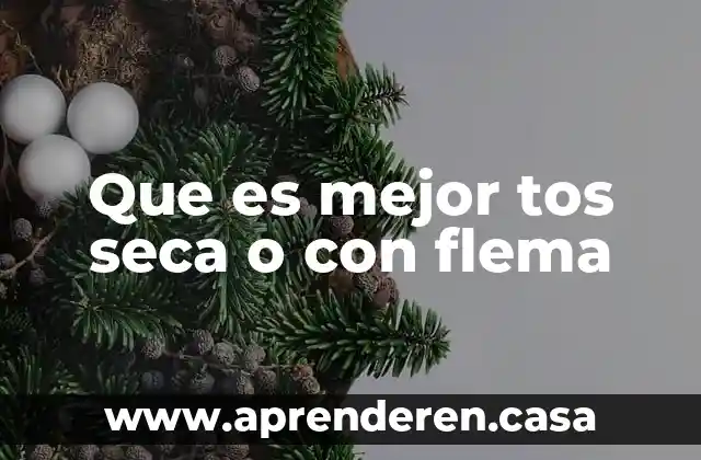 Que es mejor tos seca o con flema