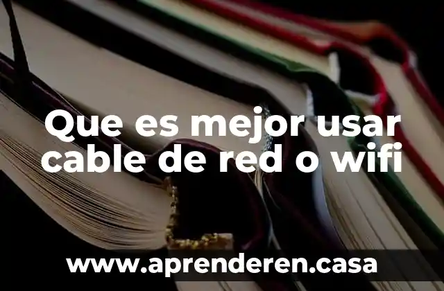 Wifi inalambrica o cable que es mejor 4 Que es mejor usar cable de red o wifi