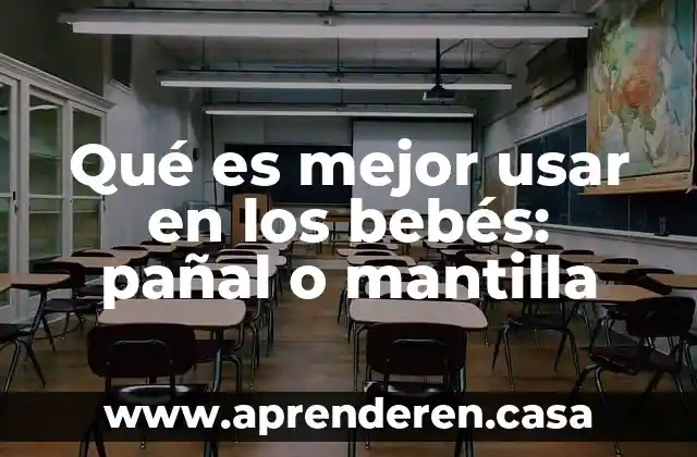 Qué es mejor usar en los bebés: pañal o mantilla