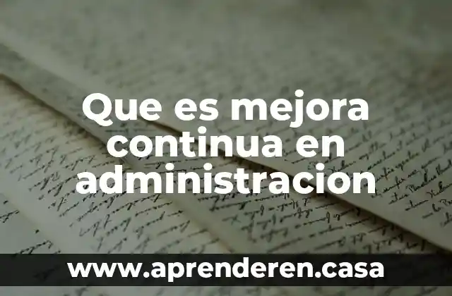 Que es el enfoque a procesos y la mejora continua 5 Que es mejora continua en administracion