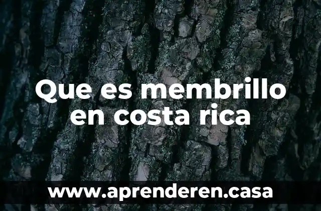 Que es membrillo en costa rica