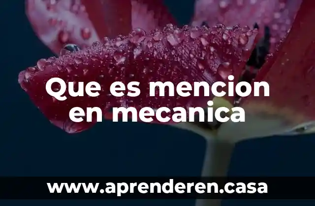 Que es mencion en mecanica