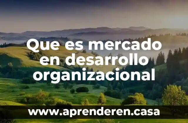 Que es mercado en desarrollo organizacional