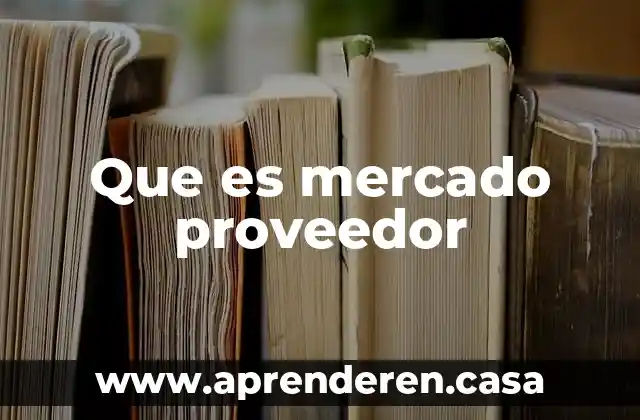 Que es mercado proveedor