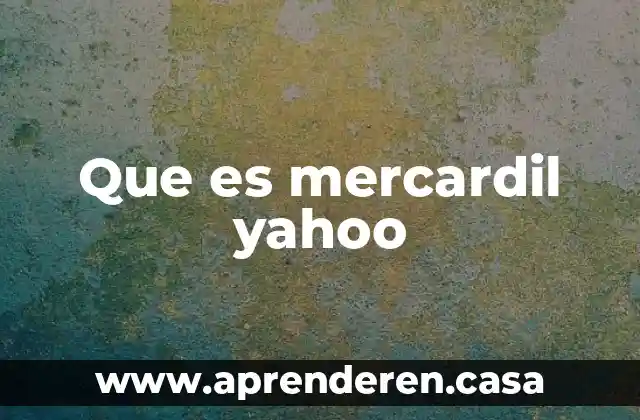 Que es mercardil yahoo