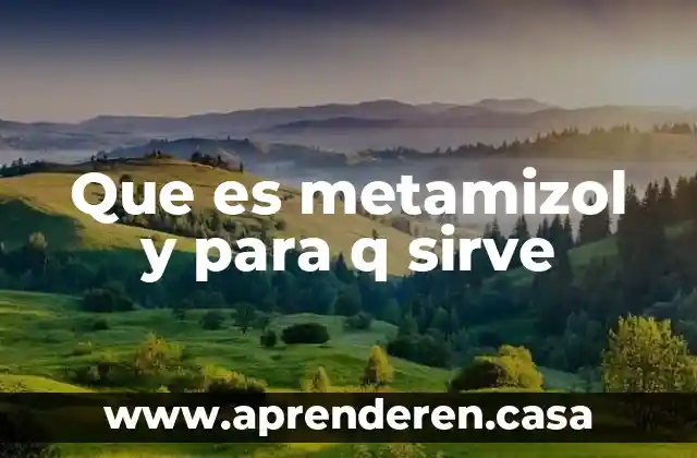 Femafee que es y para que sirve 4 Que es metamizol y para q sirve