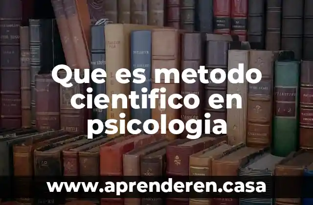Que es metodo cientifico en psicologia