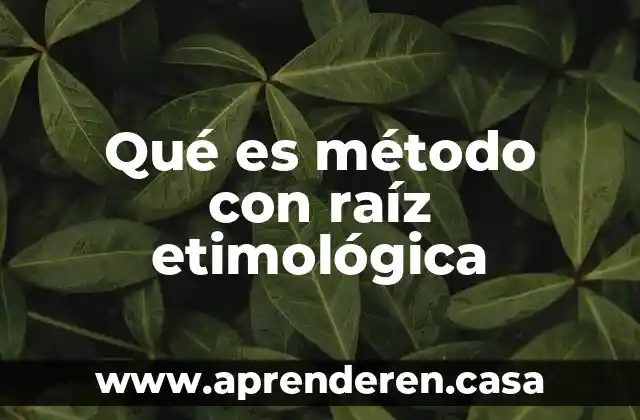 Qué es método con raíz etimológica