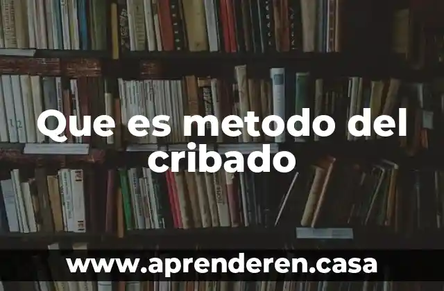 Que es metodo del cribado