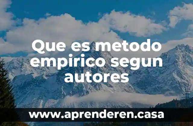 Que es metodo empirico segun autores
