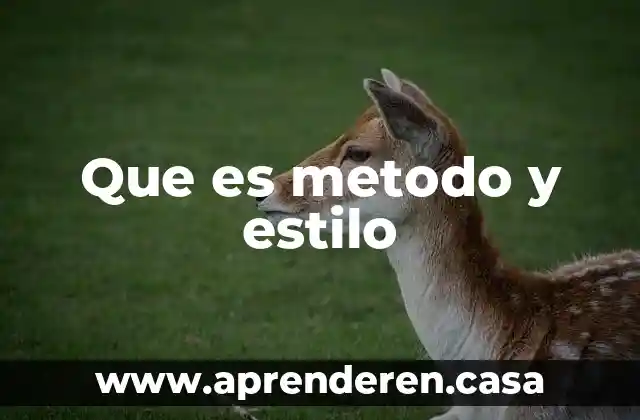 Que es el metodo de investigacion analitico sintetico 3 Que es metodo y estilo