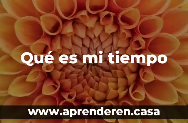 Qué es mi tiempo