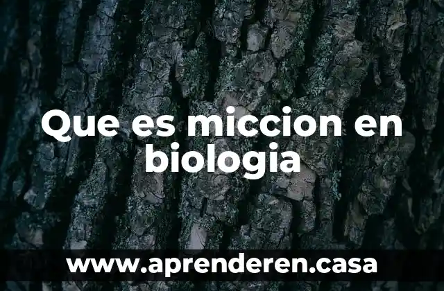 Que es miccion en biologia