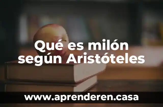 Qué es milón según Aristóteles