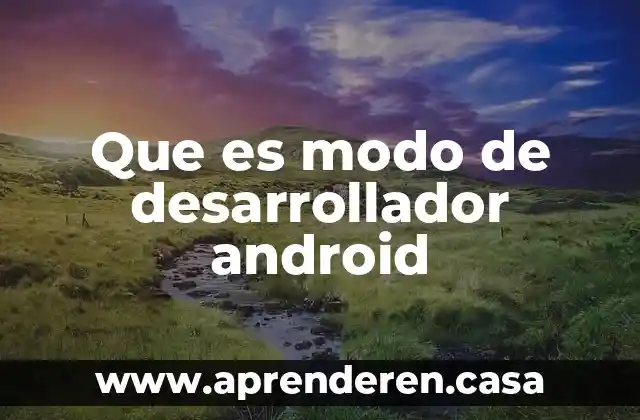 Que es desarrollador en la mac 3 Que es modo de desarrollador android
