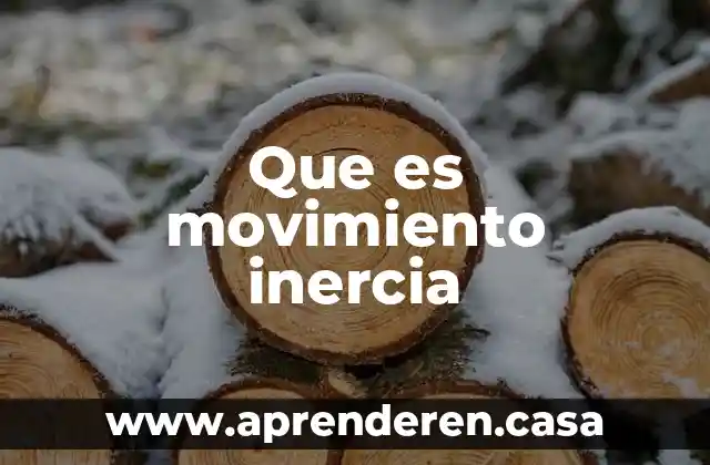 Que es la inercia de un objeto 3 Que es movimiento inercia