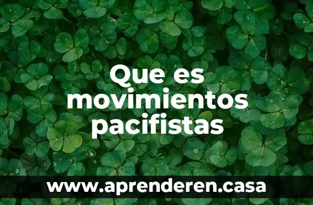 Que es movimientos pacifistas