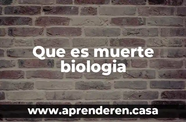 Que es muerte biologia