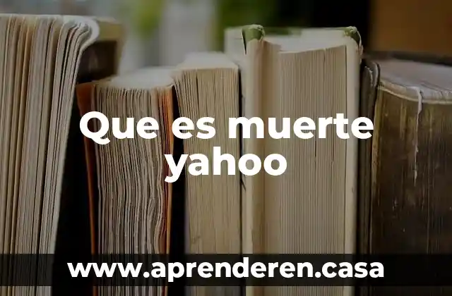 Que es muerte yahoo