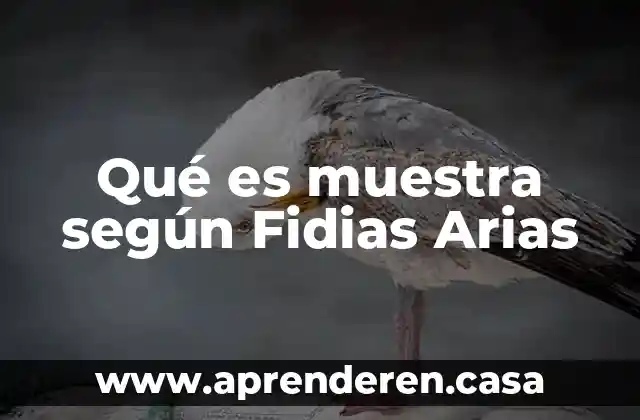 Qué es muestra según Fidias Arias