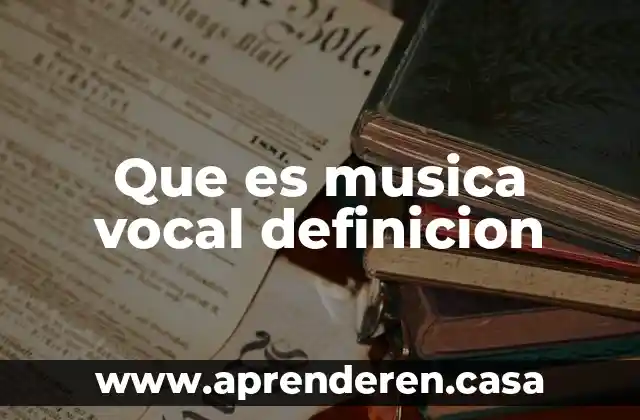 Que es musica vocal definicion