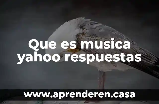 Que es musica yahoo respuestas