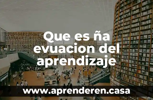 Que es ña evuacion del aprendizaje