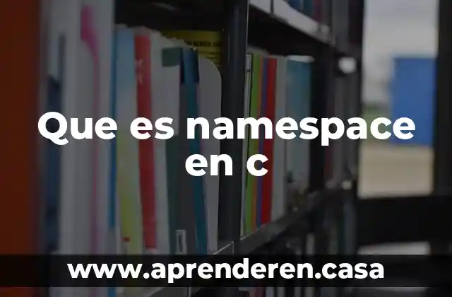 Que es namespace en c