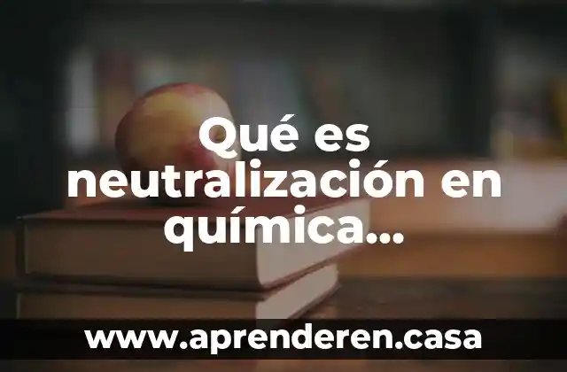 Que es la densidad colegio de quimica 6 Qué es neutralización en química universidad