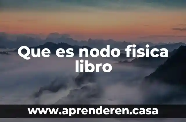 Que es una advertencia en un libro 8 Que es nodo fisica libro