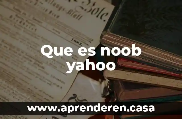 Que es noob yahoo